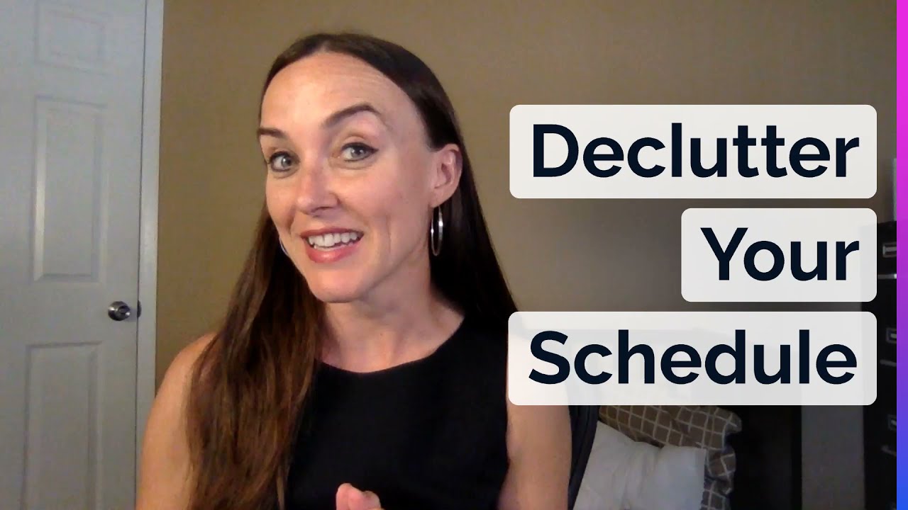 Declutter Your Schedule Video